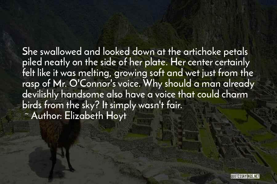 Elizabeth Hoyt Quotes: She Swallowed And Looked Down At The Artichoke Petals Piled Neatly On The Side Of Her Plate. Her Center Certainly