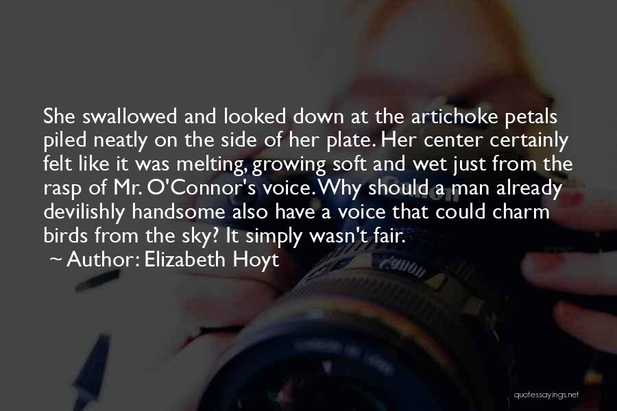 Elizabeth Hoyt Quotes: She Swallowed And Looked Down At The Artichoke Petals Piled Neatly On The Side Of Her Plate. Her Center Certainly