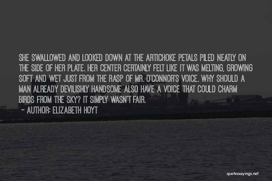 Elizabeth Hoyt Quotes: She Swallowed And Looked Down At The Artichoke Petals Piled Neatly On The Side Of Her Plate. Her Center Certainly