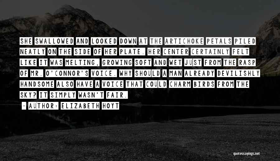 Elizabeth Hoyt Quotes: She Swallowed And Looked Down At The Artichoke Petals Piled Neatly On The Side Of Her Plate. Her Center Certainly