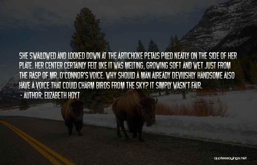 Elizabeth Hoyt Quotes: She Swallowed And Looked Down At The Artichoke Petals Piled Neatly On The Side Of Her Plate. Her Center Certainly