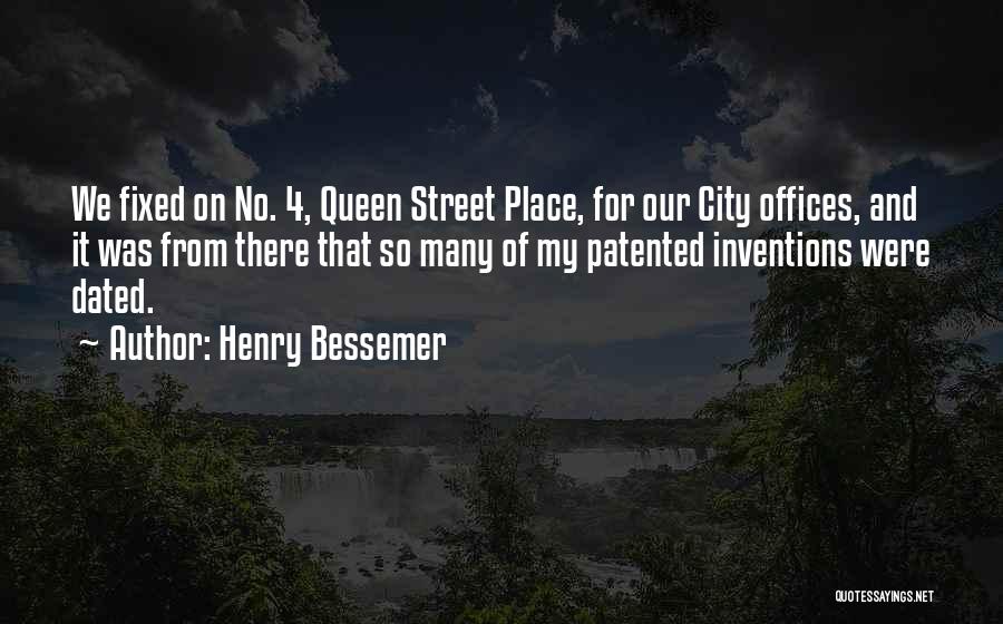 Henry Bessemer Quotes: We Fixed On No. 4, Queen Street Place, For Our City Offices, And It Was From There That So Many