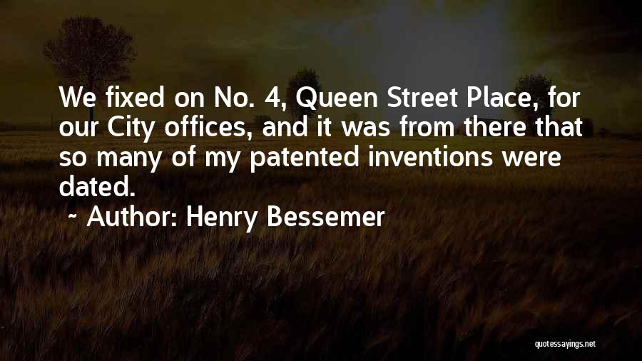 Henry Bessemer Quotes: We Fixed On No. 4, Queen Street Place, For Our City Offices, And It Was From There That So Many