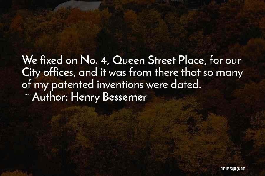 Henry Bessemer Quotes: We Fixed On No. 4, Queen Street Place, For Our City Offices, And It Was From There That So Many