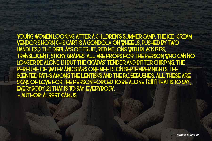Albert Camus Quotes: Young Women Looking After A Children's Summer Camp, The Ice-cream Vendor's Horn (his Cart Is A Gondola On Wheels, Pushed