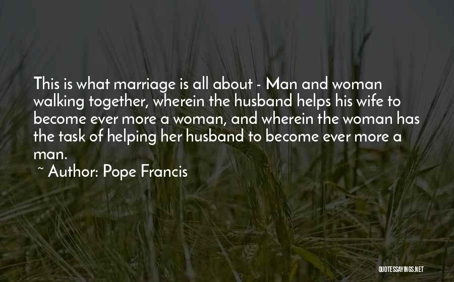 Pope Francis Quotes: This Is What Marriage Is All About - Man And Woman Walking Together, Wherein The Husband Helps His Wife To