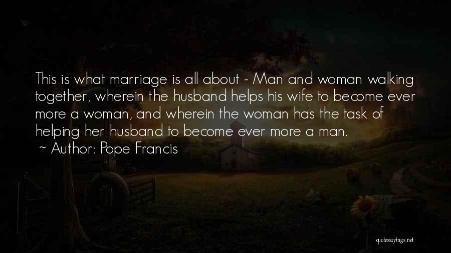 Pope Francis Quotes: This Is What Marriage Is All About - Man And Woman Walking Together, Wherein The Husband Helps His Wife To