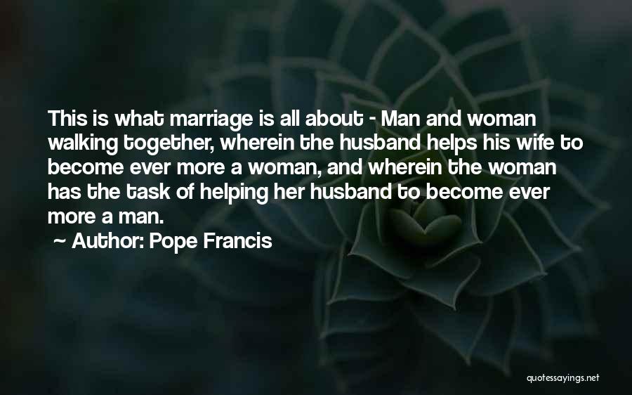 Pope Francis Quotes: This Is What Marriage Is All About - Man And Woman Walking Together, Wherein The Husband Helps His Wife To