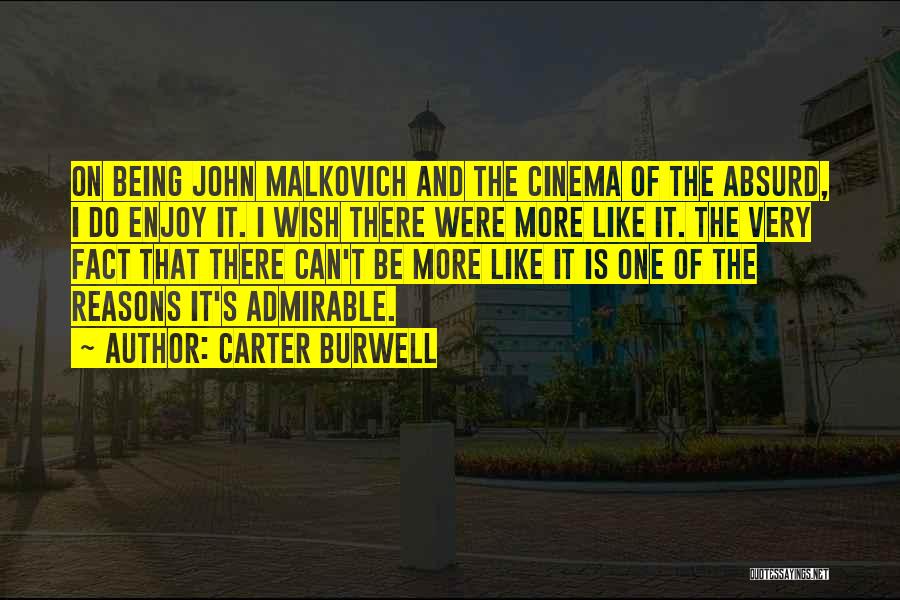 Carter Burwell Quotes: On Being John Malkovich And The Cinema Of The Absurd, I Do Enjoy It. I Wish There Were More Like