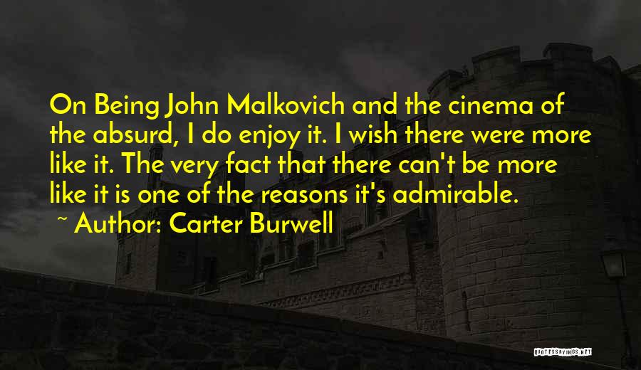 Carter Burwell Quotes: On Being John Malkovich And The Cinema Of The Absurd, I Do Enjoy It. I Wish There Were More Like