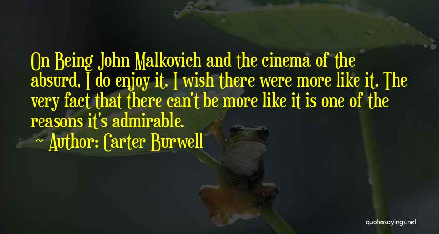 Carter Burwell Quotes: On Being John Malkovich And The Cinema Of The Absurd, I Do Enjoy It. I Wish There Were More Like