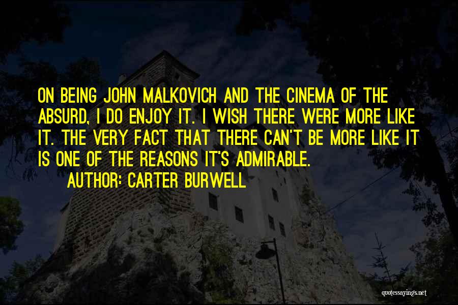 Carter Burwell Quotes: On Being John Malkovich And The Cinema Of The Absurd, I Do Enjoy It. I Wish There Were More Like