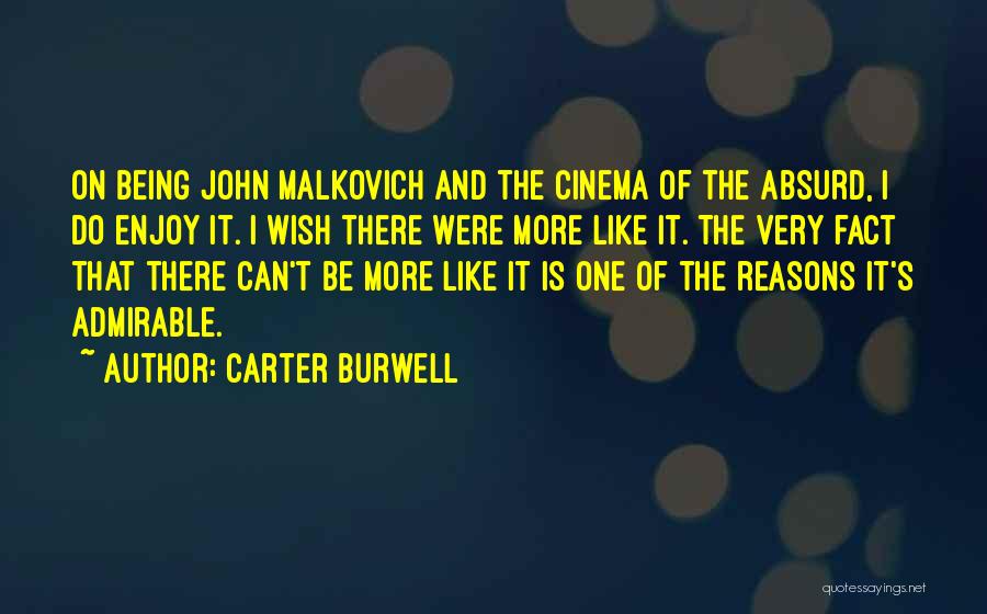 Carter Burwell Quotes: On Being John Malkovich And The Cinema Of The Absurd, I Do Enjoy It. I Wish There Were More Like