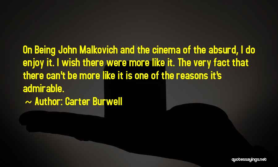 Carter Burwell Quotes: On Being John Malkovich And The Cinema Of The Absurd, I Do Enjoy It. I Wish There Were More Like