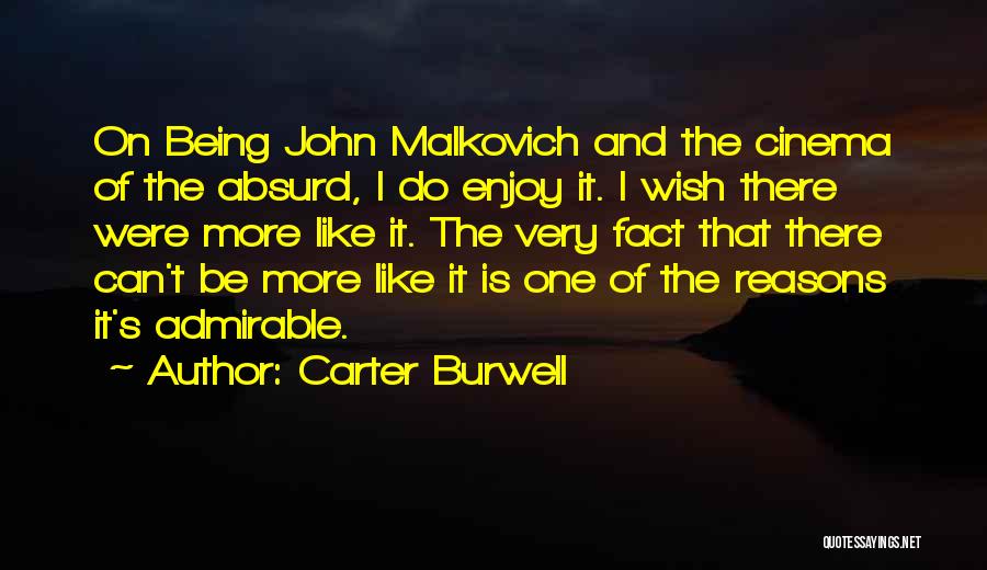Carter Burwell Quotes: On Being John Malkovich And The Cinema Of The Absurd, I Do Enjoy It. I Wish There Were More Like