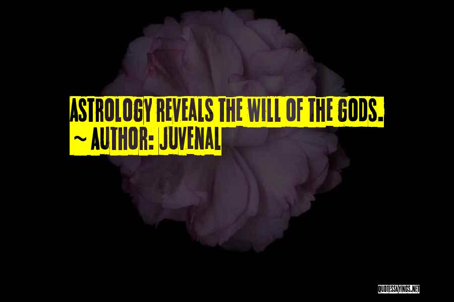 Juvenal Quotes: Astrology Reveals The Will Of The Gods.