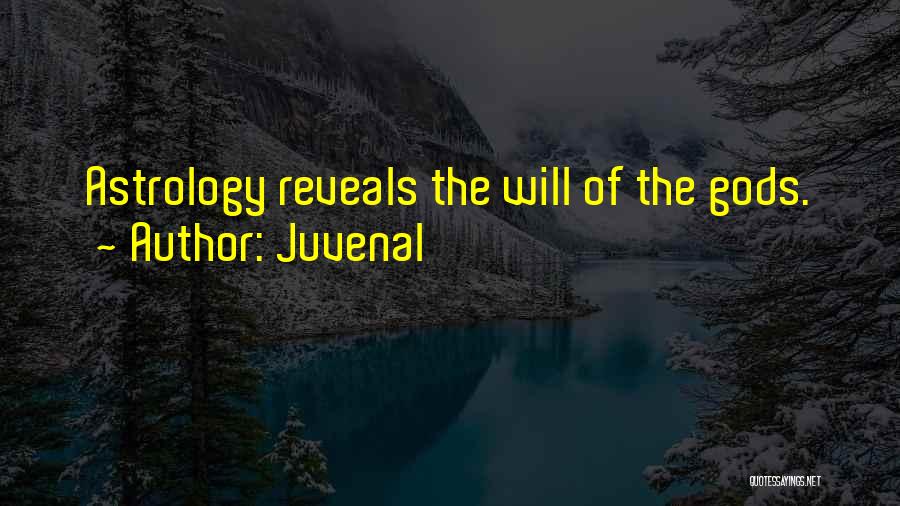 Juvenal Quotes: Astrology Reveals The Will Of The Gods.