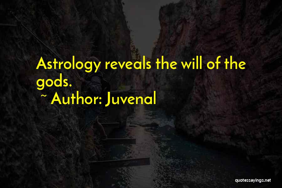 Juvenal Quotes: Astrology Reveals The Will Of The Gods.