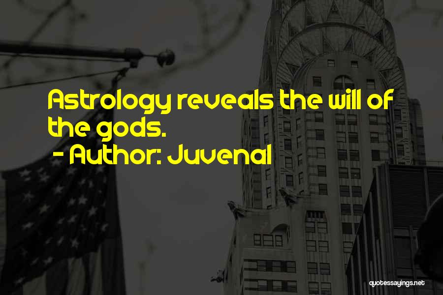 Juvenal Quotes: Astrology Reveals The Will Of The Gods.