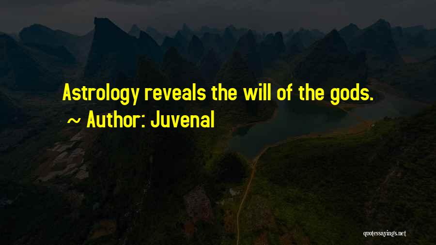 Juvenal Quotes: Astrology Reveals The Will Of The Gods.