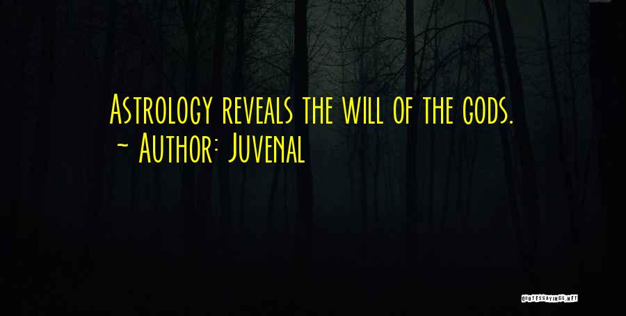 Juvenal Quotes: Astrology Reveals The Will Of The Gods.
