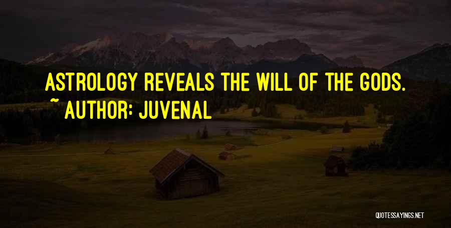 Juvenal Quotes: Astrology Reveals The Will Of The Gods.