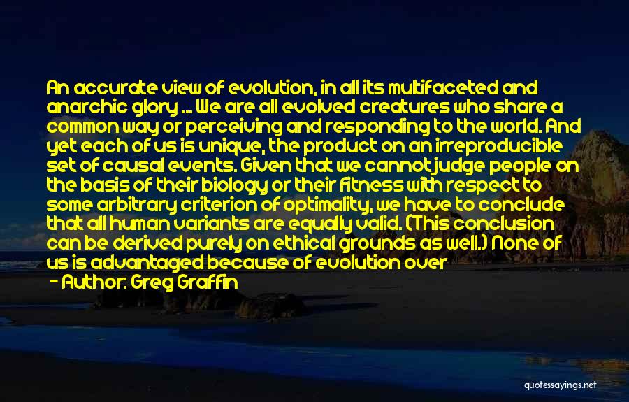 Greg Graffin Quotes: An Accurate View Of Evolution, In All Its Multifaceted And Anarchic Glory ... We Are All Evolved Creatures Who Share