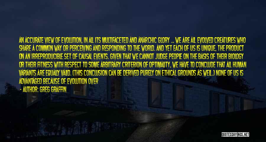Greg Graffin Quotes: An Accurate View Of Evolution, In All Its Multifaceted And Anarchic Glory ... We Are All Evolved Creatures Who Share