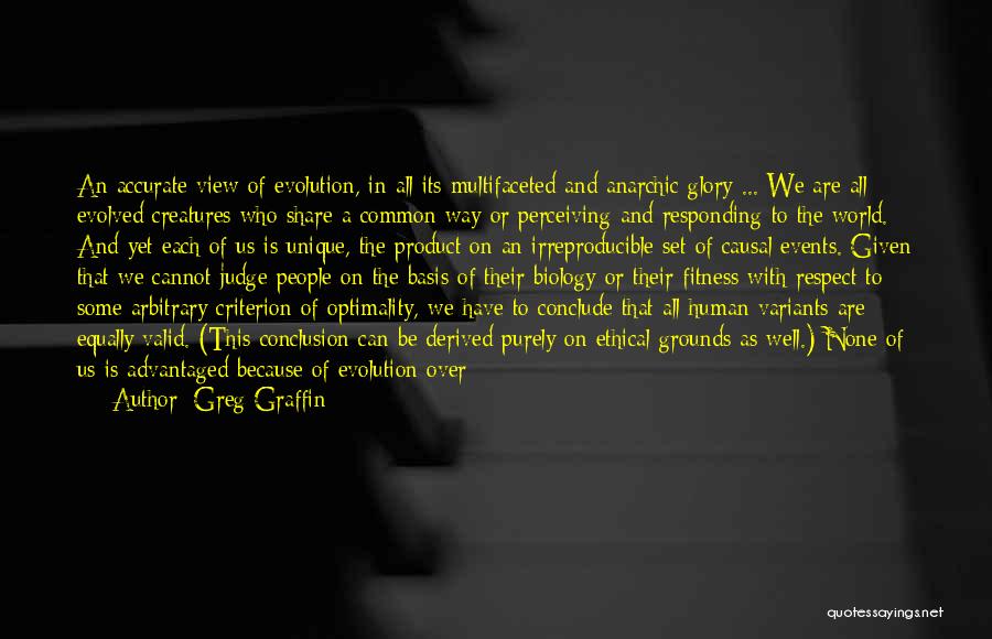 Greg Graffin Quotes: An Accurate View Of Evolution, In All Its Multifaceted And Anarchic Glory ... We Are All Evolved Creatures Who Share