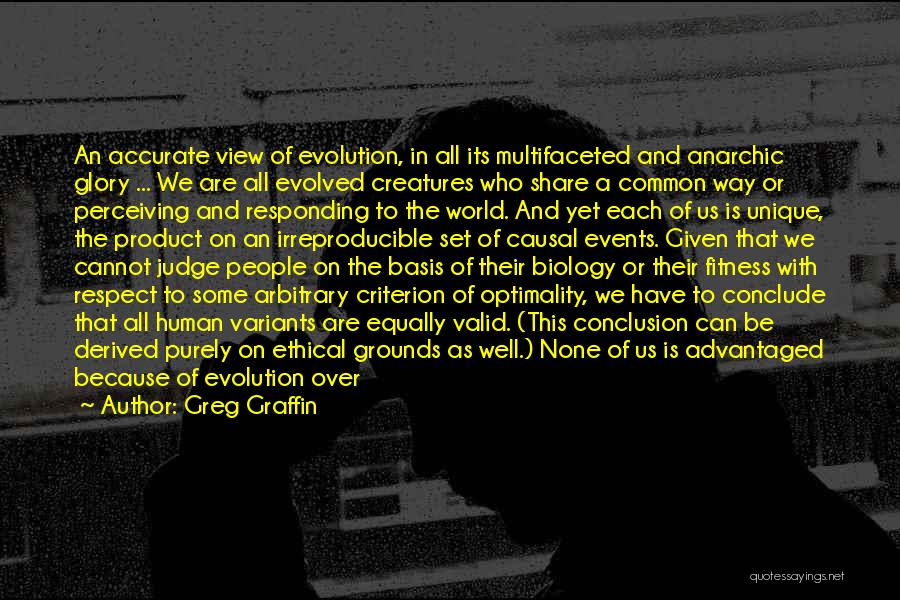 Greg Graffin Quotes: An Accurate View Of Evolution, In All Its Multifaceted And Anarchic Glory ... We Are All Evolved Creatures Who Share