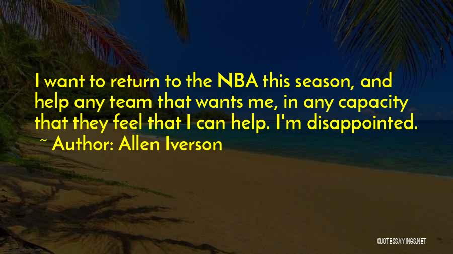 Allen Iverson Quotes: I Want To Return To The Nba This Season, And Help Any Team That Wants Me, In Any Capacity That