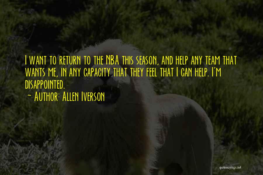 Allen Iverson Quotes: I Want To Return To The Nba This Season, And Help Any Team That Wants Me, In Any Capacity That