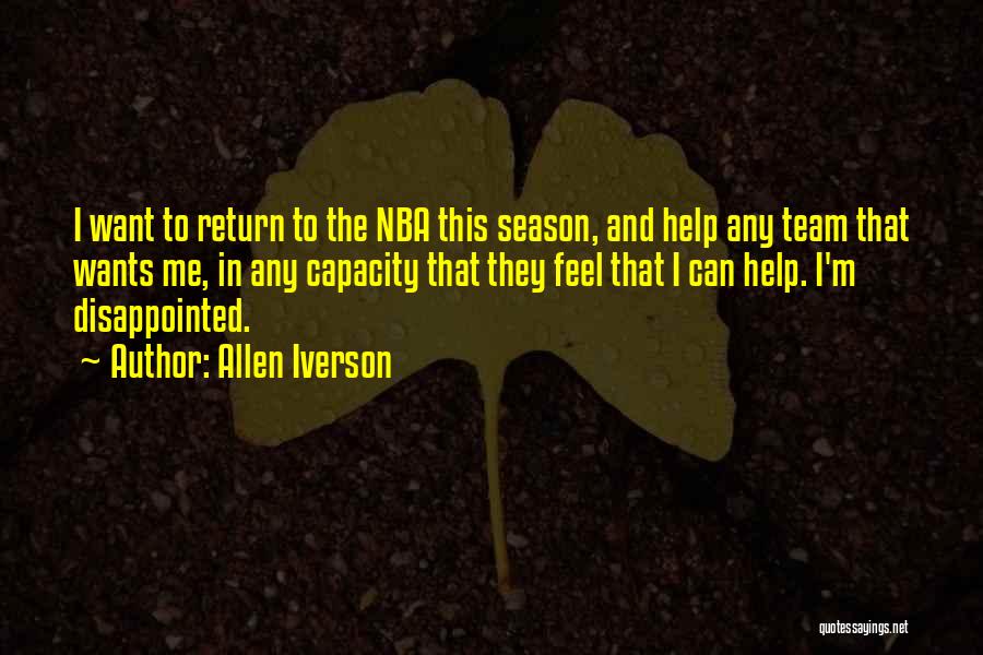 Allen Iverson Quotes: I Want To Return To The Nba This Season, And Help Any Team That Wants Me, In Any Capacity That