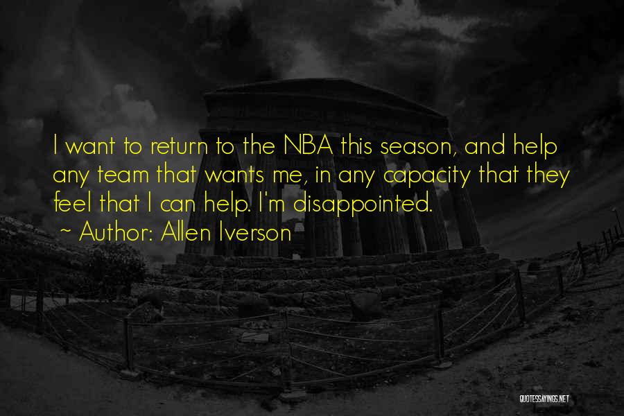 Allen Iverson Quotes: I Want To Return To The Nba This Season, And Help Any Team That Wants Me, In Any Capacity That