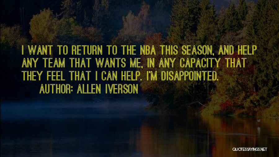 Allen Iverson Quotes: I Want To Return To The Nba This Season, And Help Any Team That Wants Me, In Any Capacity That