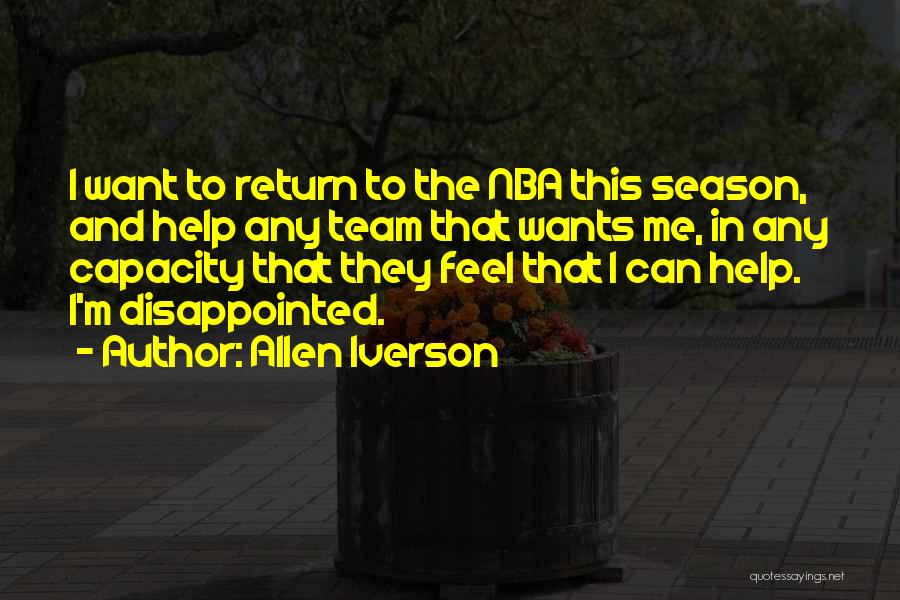 Allen Iverson Quotes: I Want To Return To The Nba This Season, And Help Any Team That Wants Me, In Any Capacity That