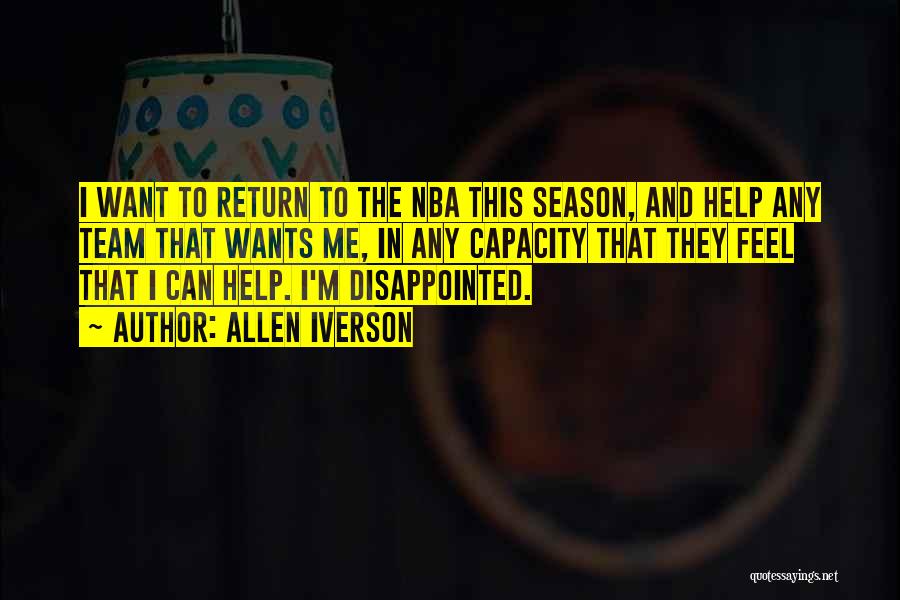 Allen Iverson Quotes: I Want To Return To The Nba This Season, And Help Any Team That Wants Me, In Any Capacity That