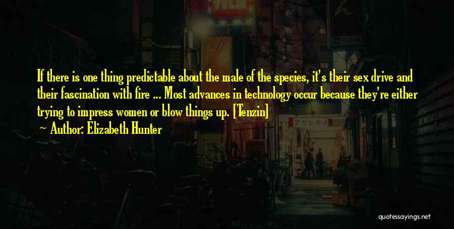 Elizabeth Hunter Quotes: If There Is One Thing Predictable About The Male Of The Species, It's Their Sex Drive And Their Fascination With