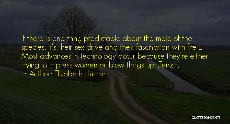 Elizabeth Hunter Quotes: If There Is One Thing Predictable About The Male Of The Species, It's Their Sex Drive And Their Fascination With