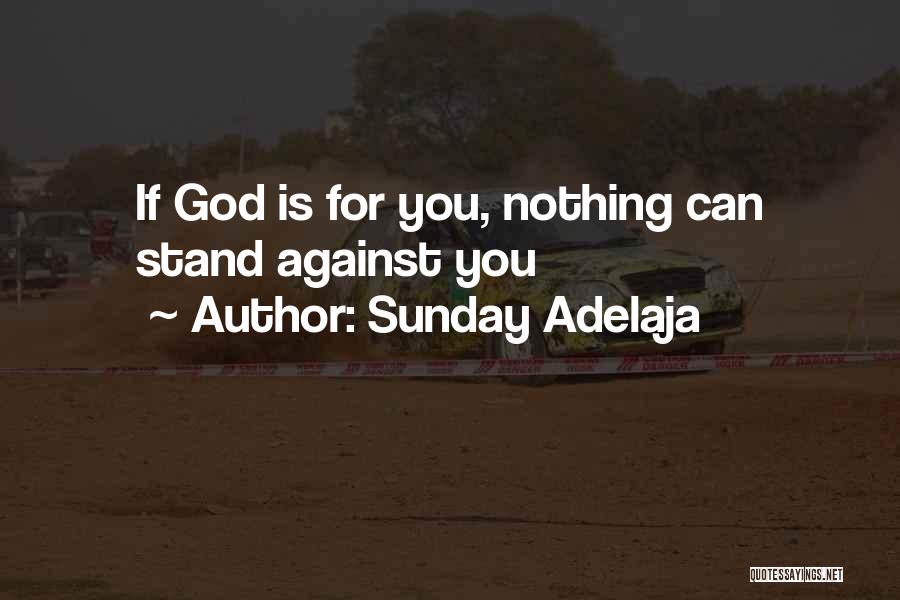 Sunday Adelaja Quotes: If God Is For You, Nothing Can Stand Against You