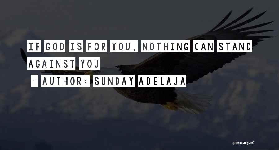 Sunday Adelaja Quotes: If God Is For You, Nothing Can Stand Against You