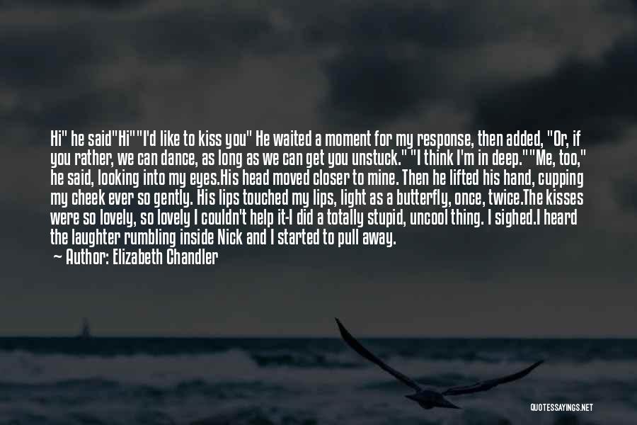 Elizabeth Chandler Quotes: Hi He Saidhii'd Like To Kiss You He Waited A Moment For My Response, Then Added, Or, If You Rather,