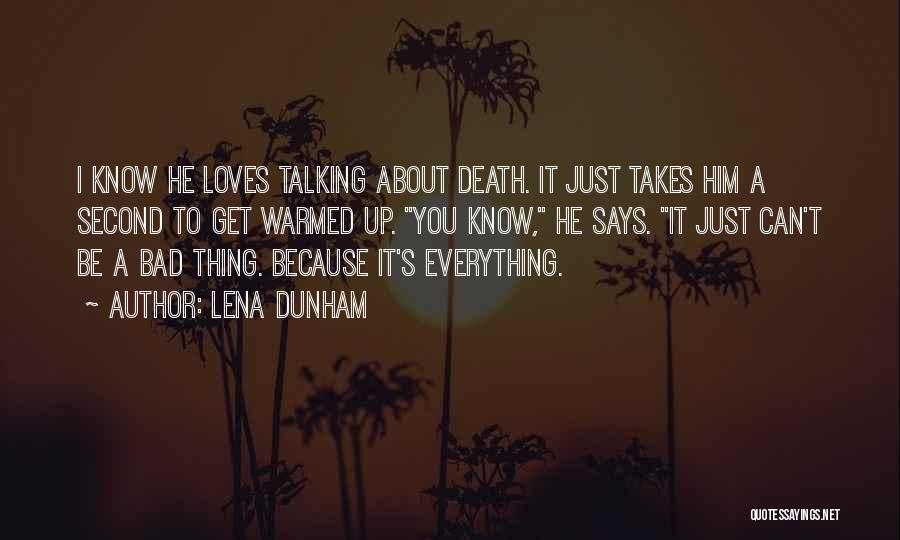 Lena Dunham Quotes: I Know He Loves Talking About Death. It Just Takes Him A Second To Get Warmed Up. You Know, He