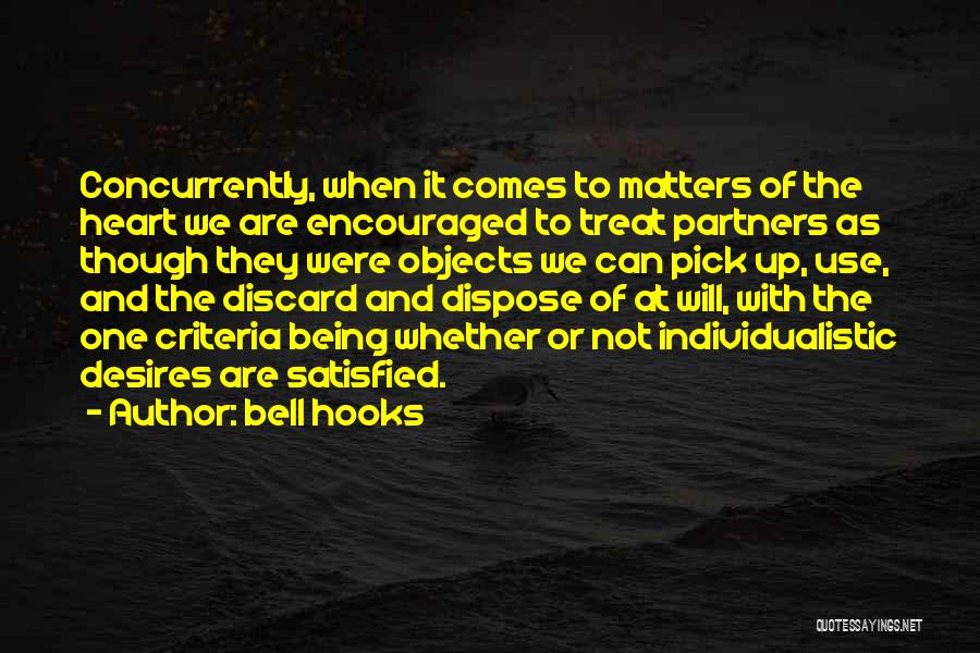 Bell Hooks Quotes: Concurrently, When It Comes To Matters Of The Heart We Are Encouraged To Treat Partners As Though They Were Objects