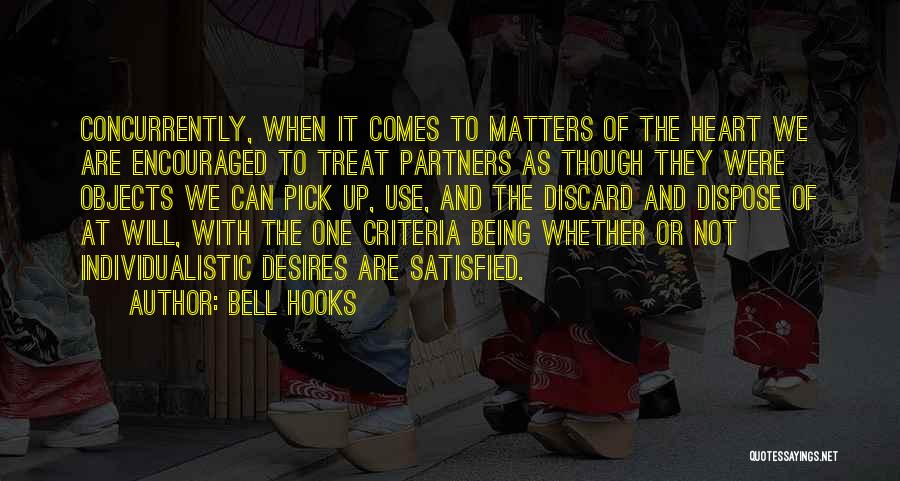 Bell Hooks Quotes: Concurrently, When It Comes To Matters Of The Heart We Are Encouraged To Treat Partners As Though They Were Objects