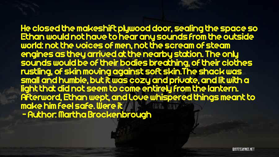 Martha Brockenbrough Quotes: He Closed The Makeshift Plywood Door, Sealing The Space So Ethan Would Not Have To Hear Any Sounds From The