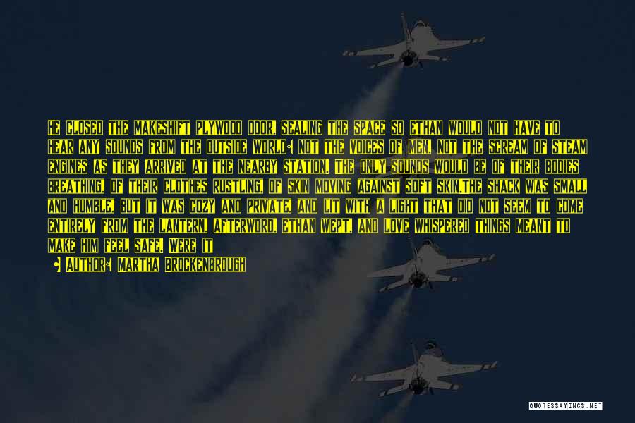Martha Brockenbrough Quotes: He Closed The Makeshift Plywood Door, Sealing The Space So Ethan Would Not Have To Hear Any Sounds From The