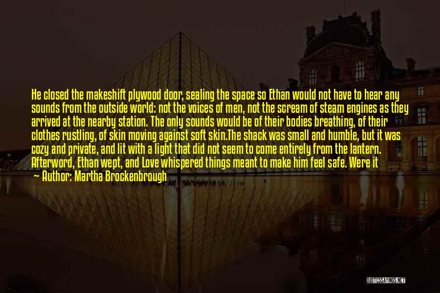 Martha Brockenbrough Quotes: He Closed The Makeshift Plywood Door, Sealing The Space So Ethan Would Not Have To Hear Any Sounds From The