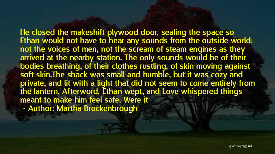 Martha Brockenbrough Quotes: He Closed The Makeshift Plywood Door, Sealing The Space So Ethan Would Not Have To Hear Any Sounds From The