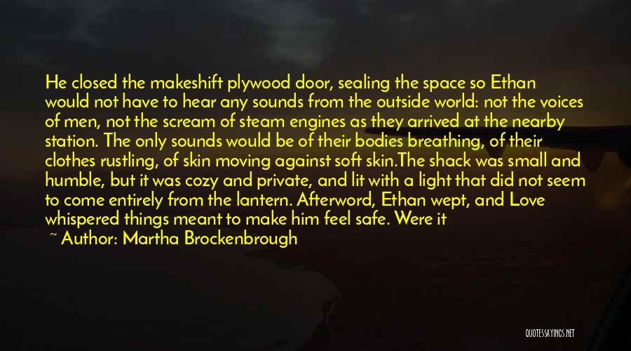 Martha Brockenbrough Quotes: He Closed The Makeshift Plywood Door, Sealing The Space So Ethan Would Not Have To Hear Any Sounds From The